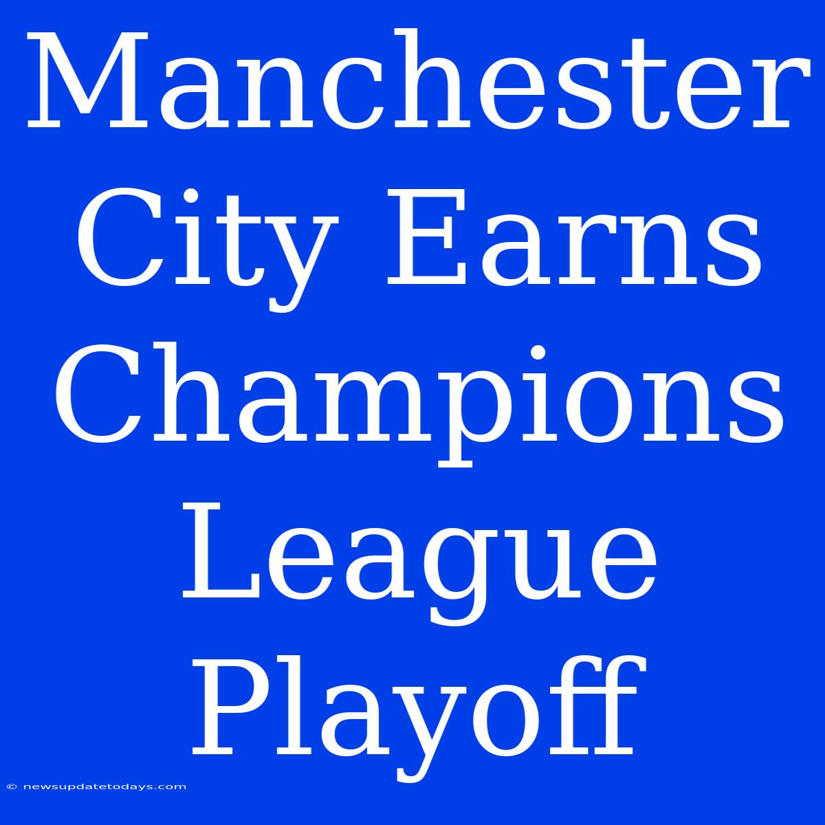 Manchester City Earns Champions League Playoff