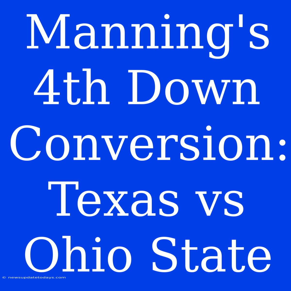 Manning's 4th Down Conversion: Texas Vs Ohio State