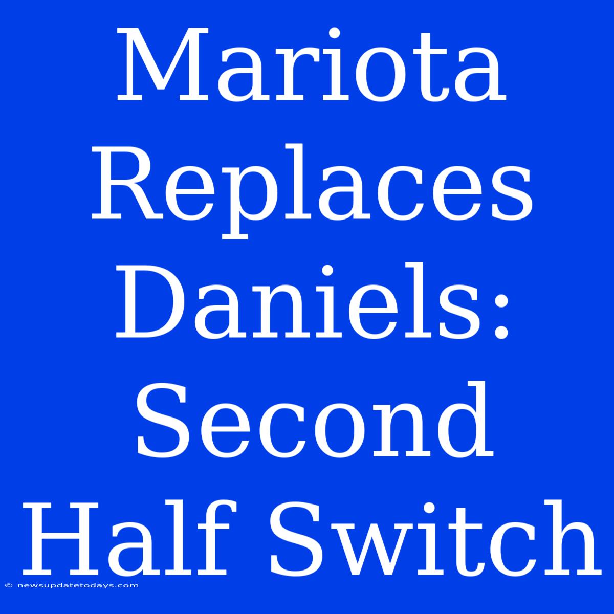 Mariota Replaces Daniels: Second Half Switch