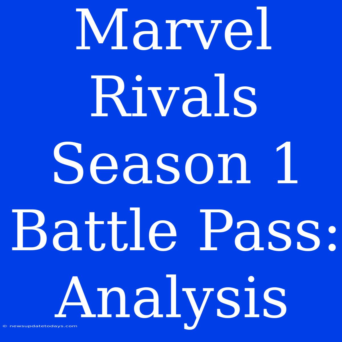 Marvel Rivals Season 1 Battle Pass: Analysis