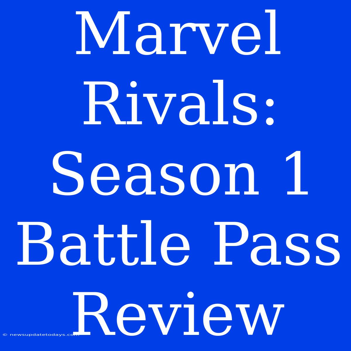 Marvel Rivals: Season 1 Battle Pass Review