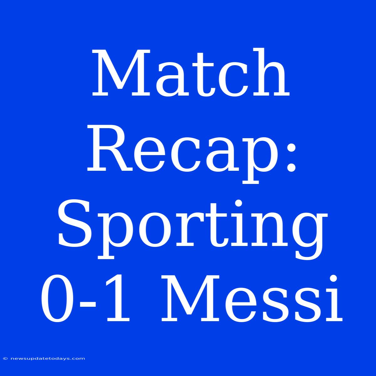 Match Recap: Sporting 0-1 Messi