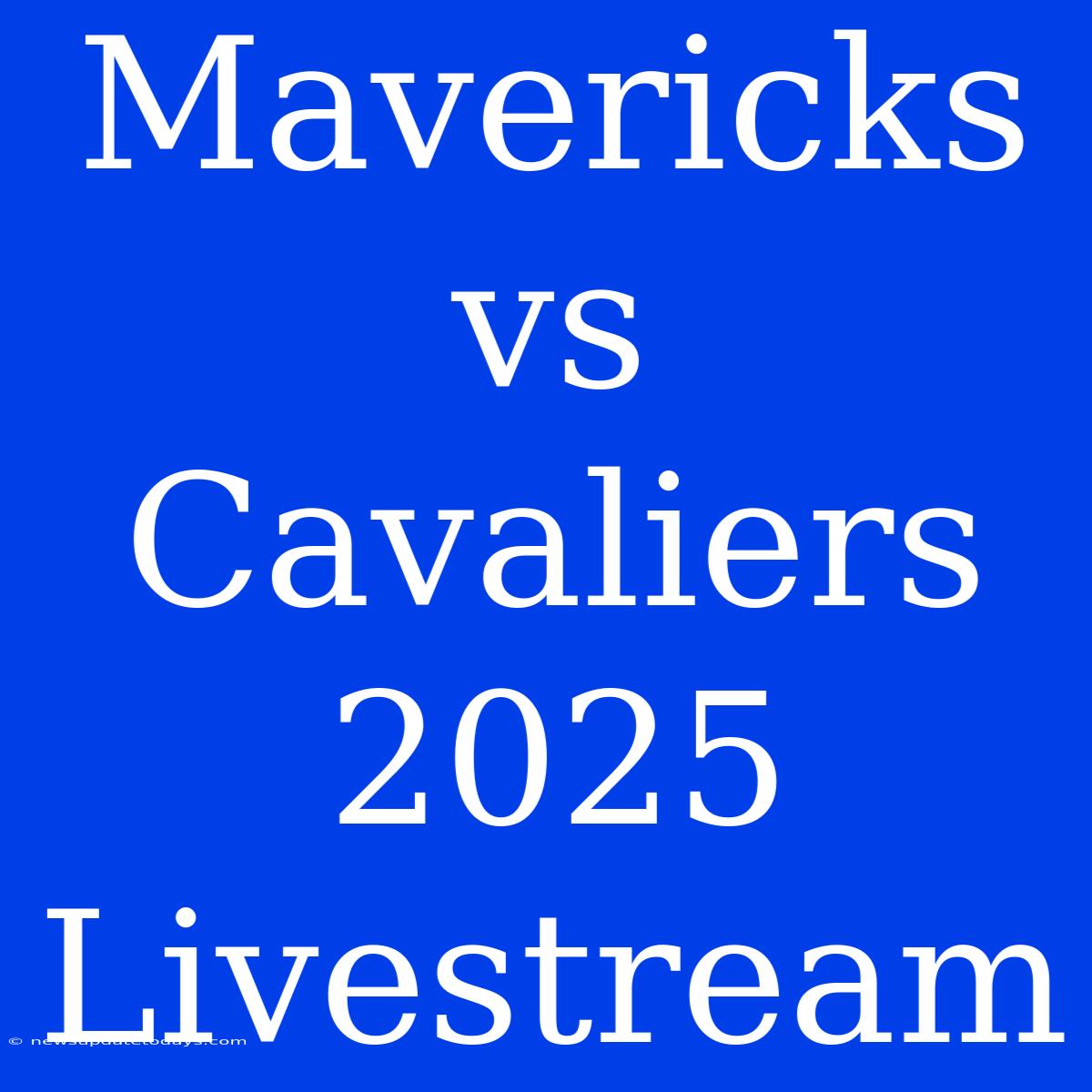 Mavericks Vs Cavaliers 2025 Livestream