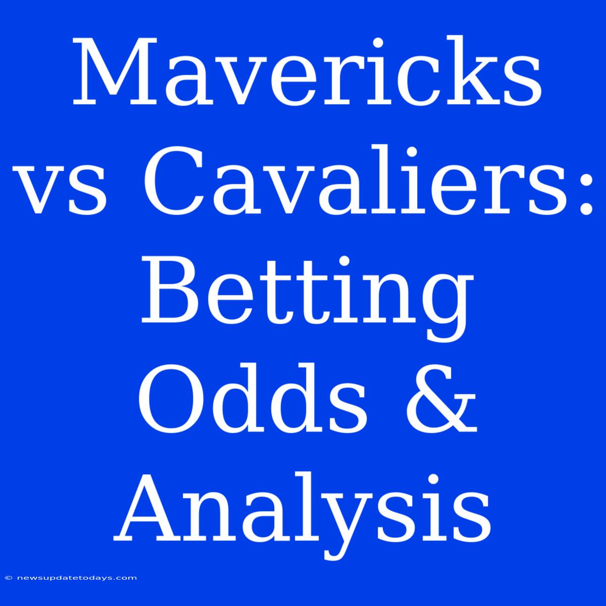 Mavericks Vs Cavaliers: Betting Odds & Analysis