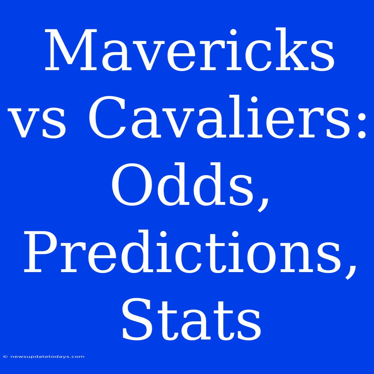 Mavericks Vs Cavaliers: Odds, Predictions, Stats