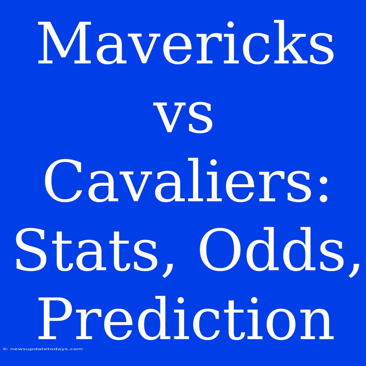 Mavericks Vs Cavaliers: Stats, Odds, Prediction