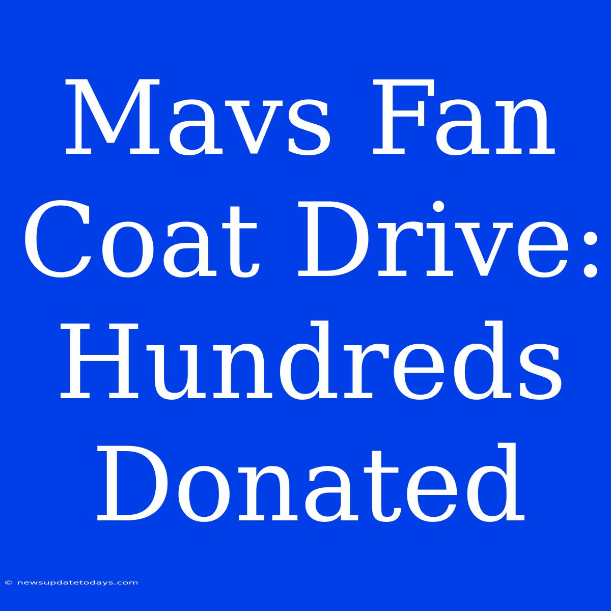 Mavs Fan Coat Drive: Hundreds Donated