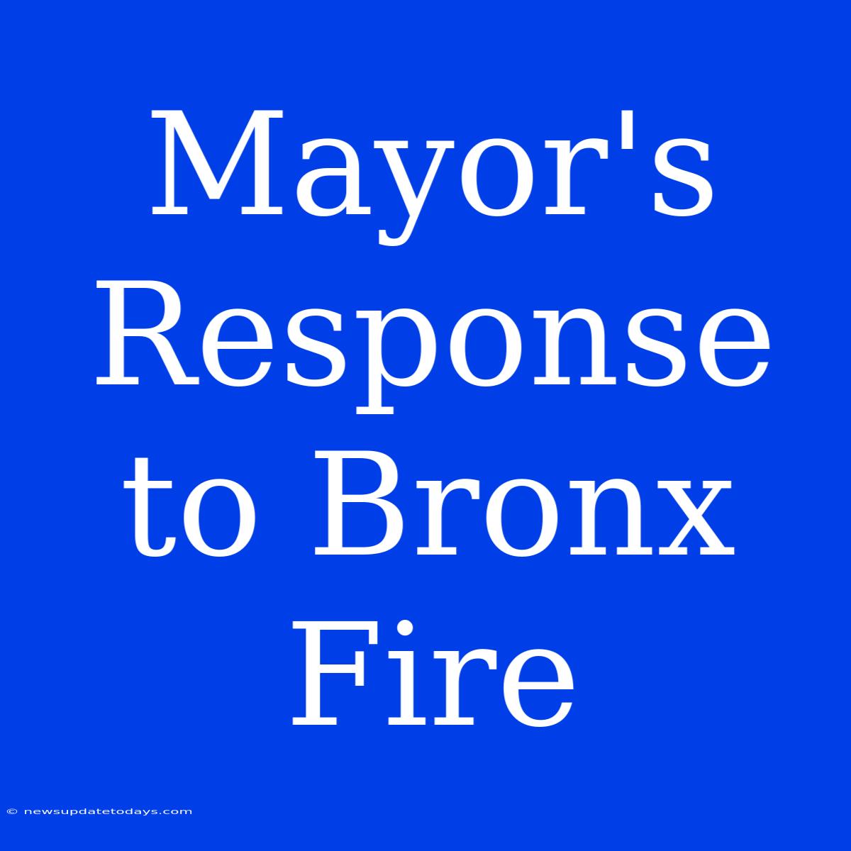 Mayor's Response To Bronx Fire