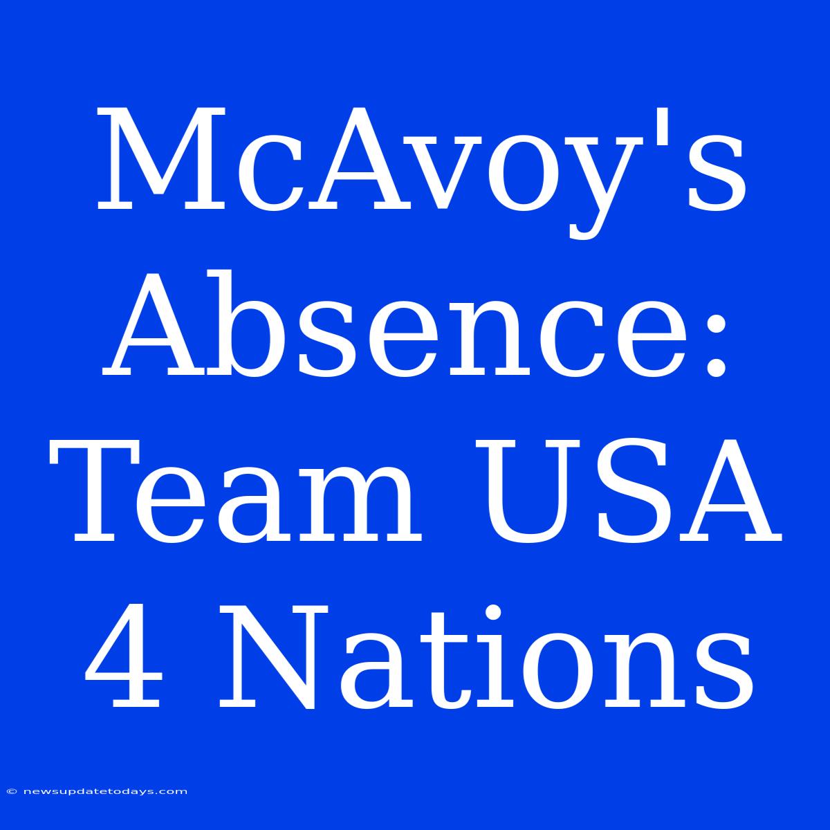 McAvoy's Absence: Team USA 4 Nations