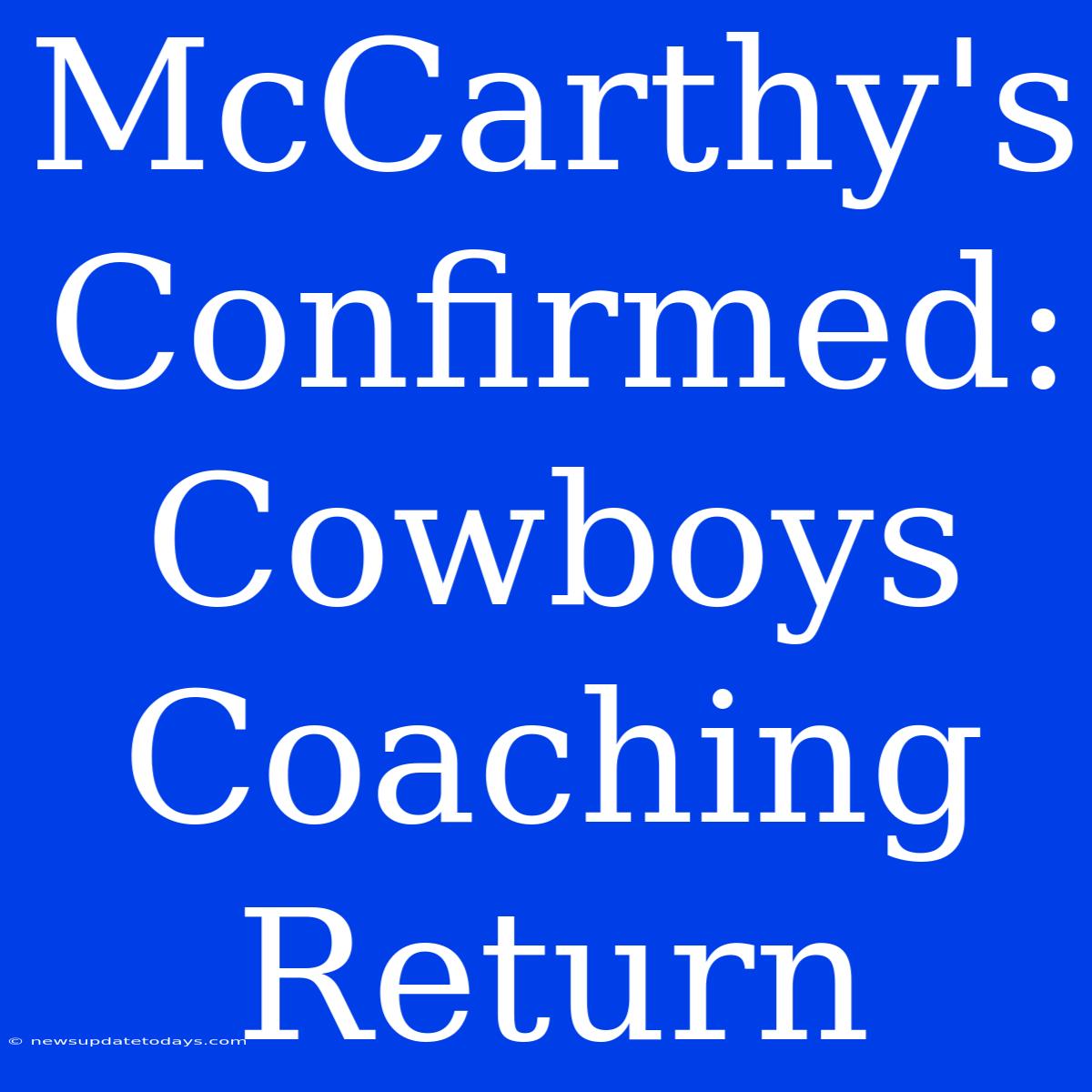 McCarthy's Confirmed: Cowboys Coaching Return