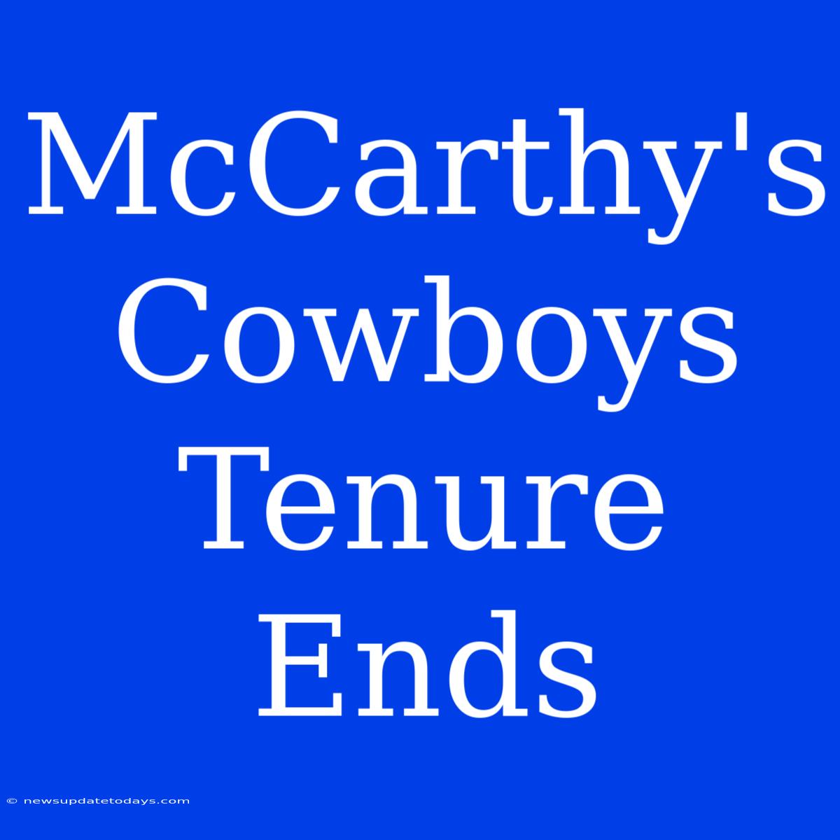 McCarthy's Cowboys Tenure Ends