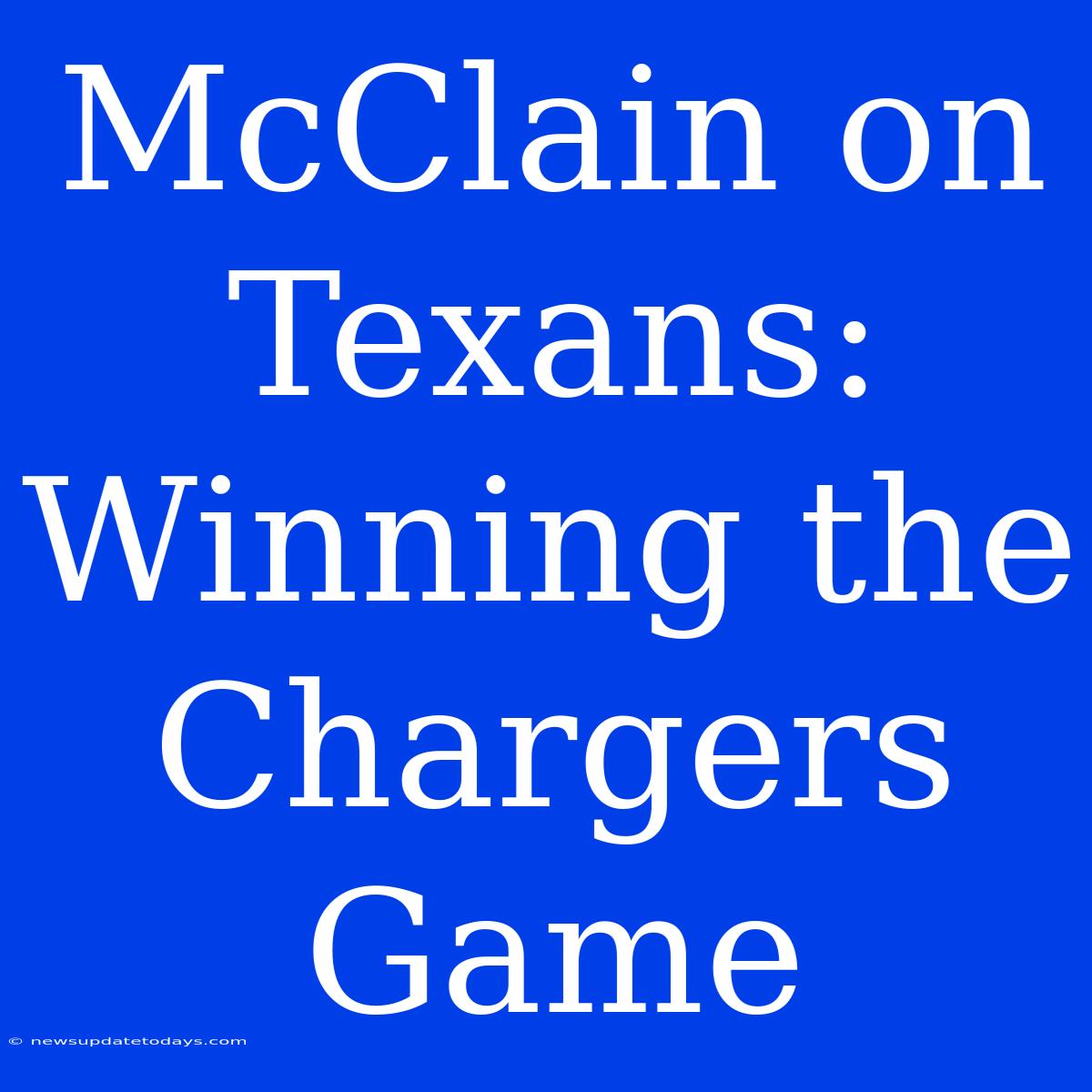 McClain On Texans:  Winning The Chargers Game