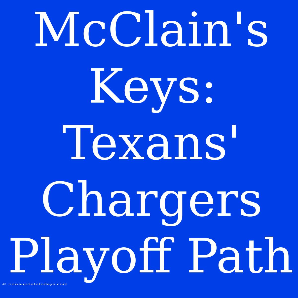 McClain's Keys: Texans' Chargers Playoff Path