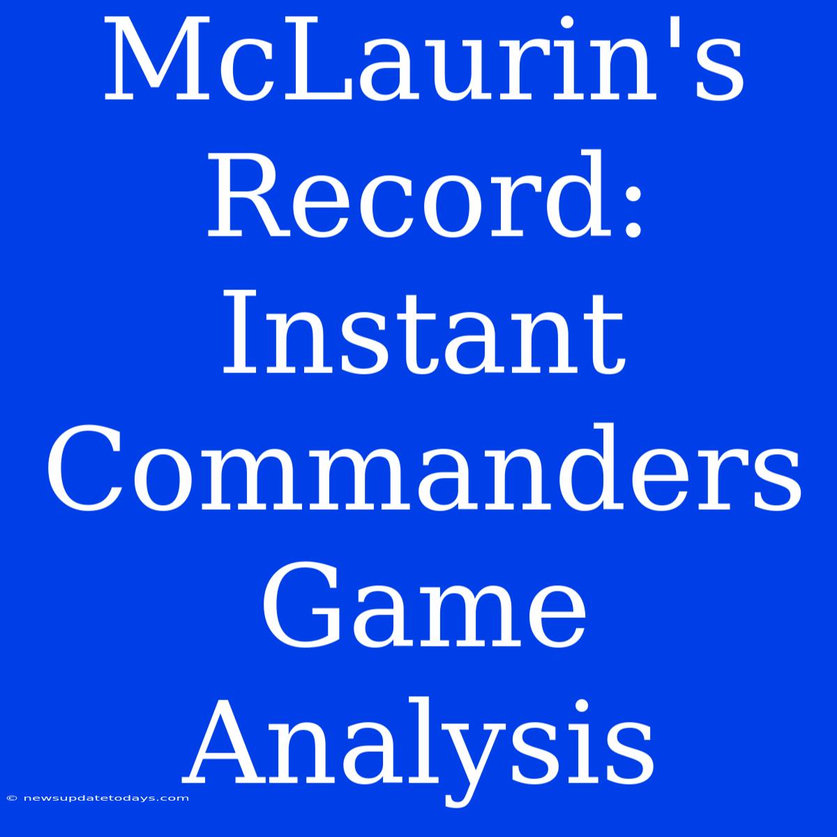 McLaurin's Record: Instant Commanders Game Analysis