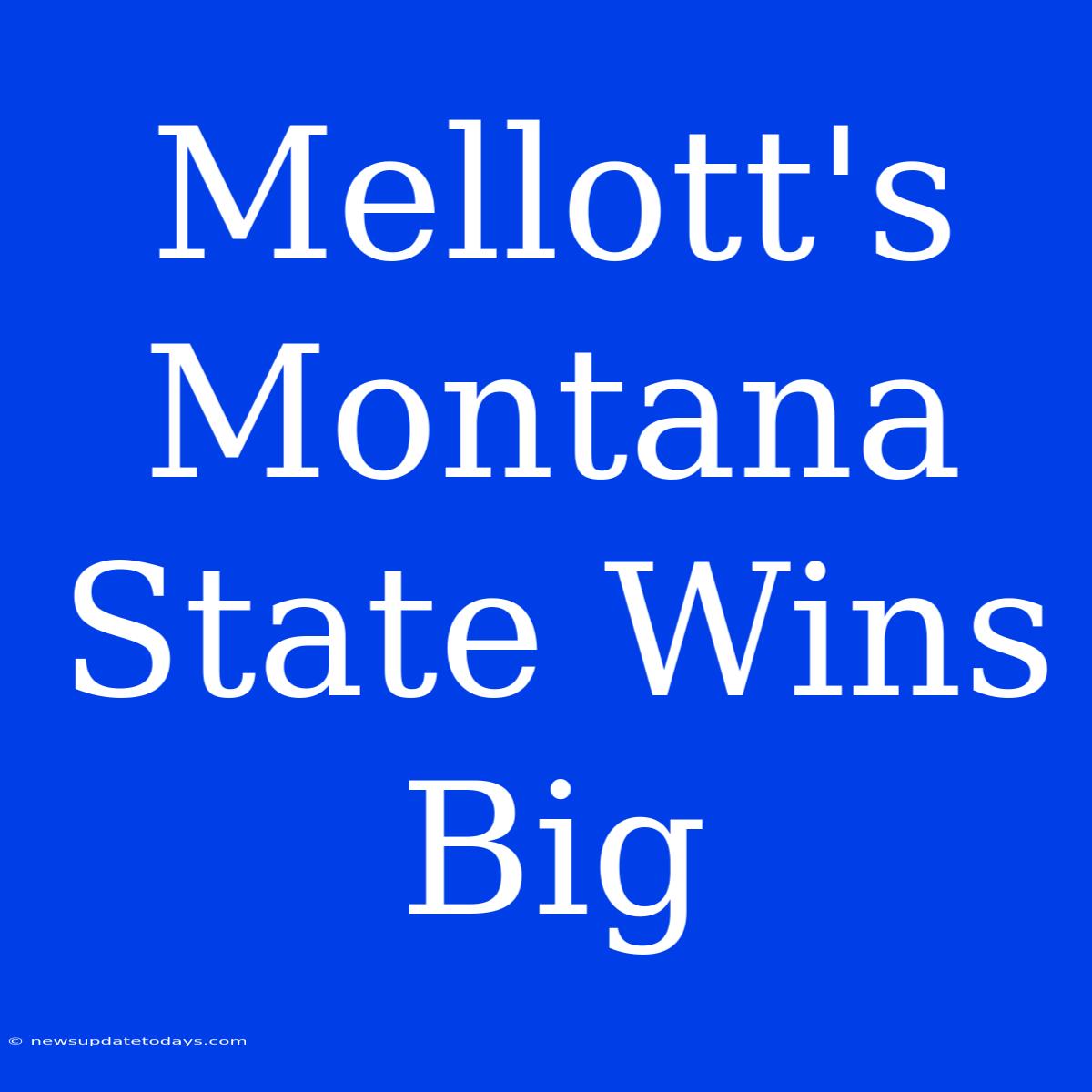 Mellott's Montana State Wins Big