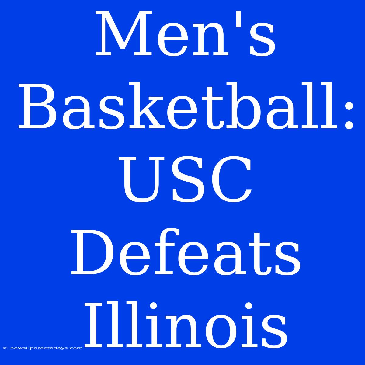 Men's Basketball: USC Defeats Illinois