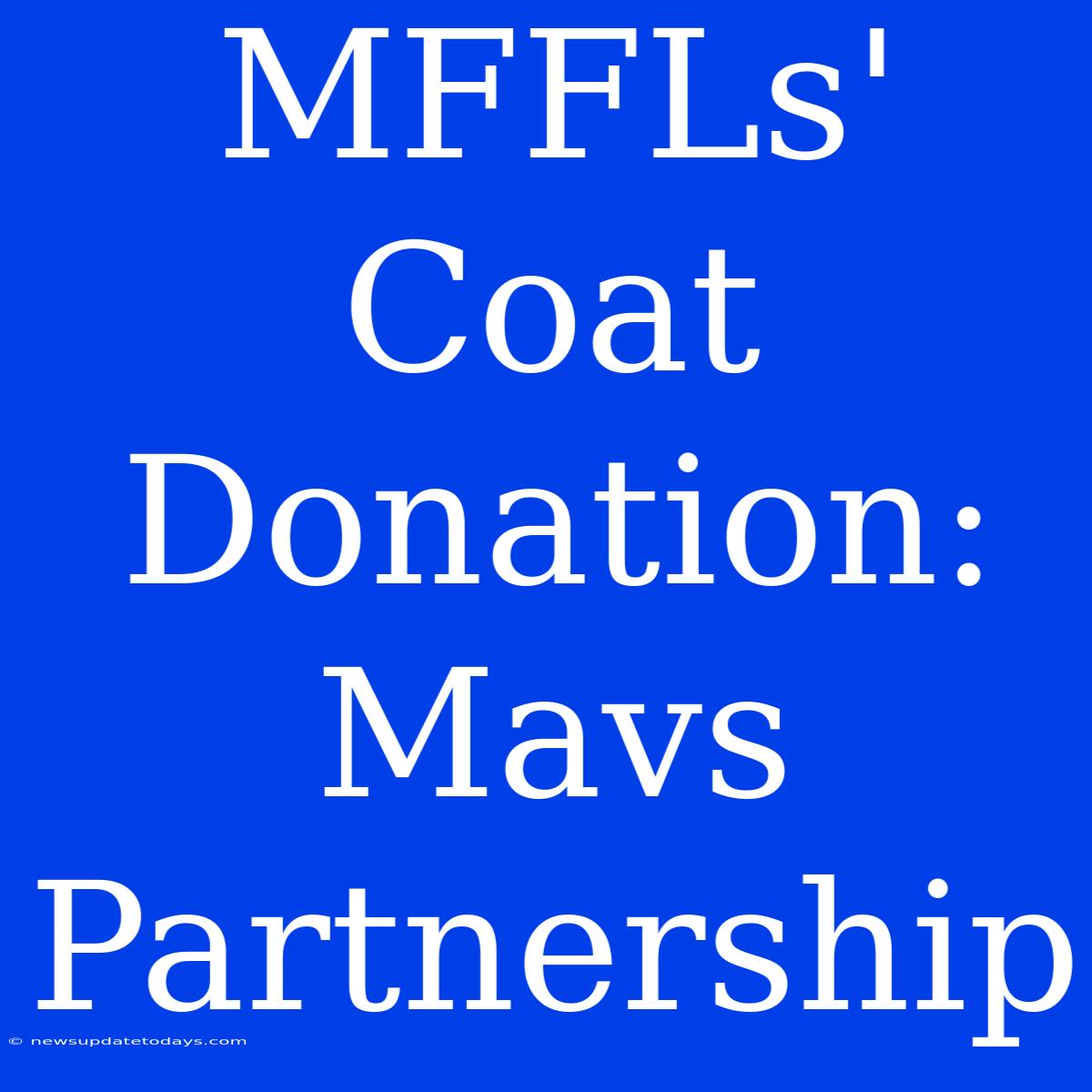 MFFLs' Coat Donation: Mavs Partnership