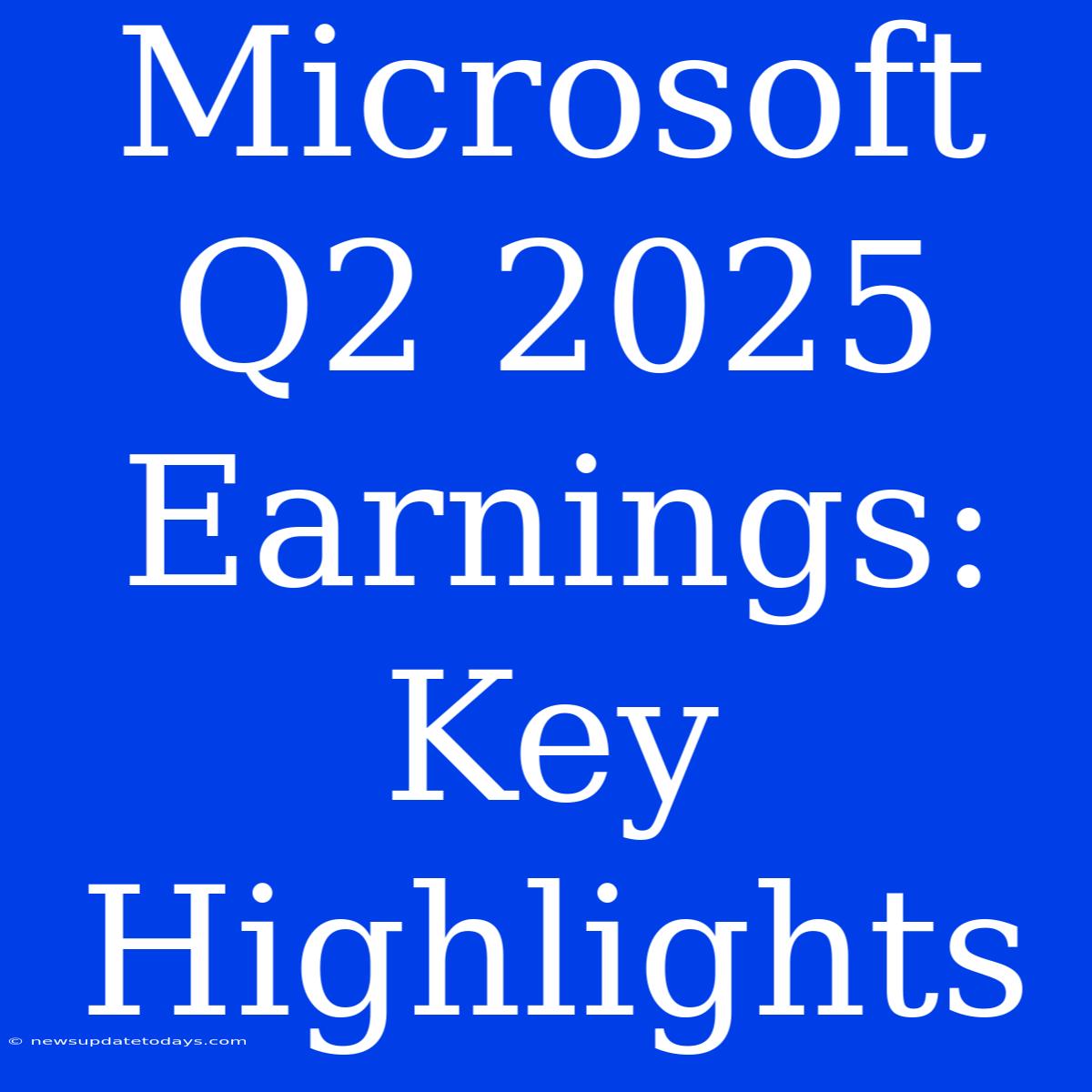 Microsoft Q2 2025 Earnings: Key Highlights