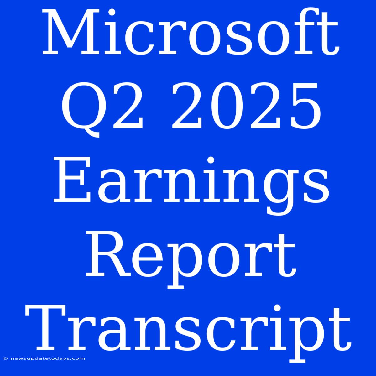 Microsoft Q2 2025 Earnings Report Transcript