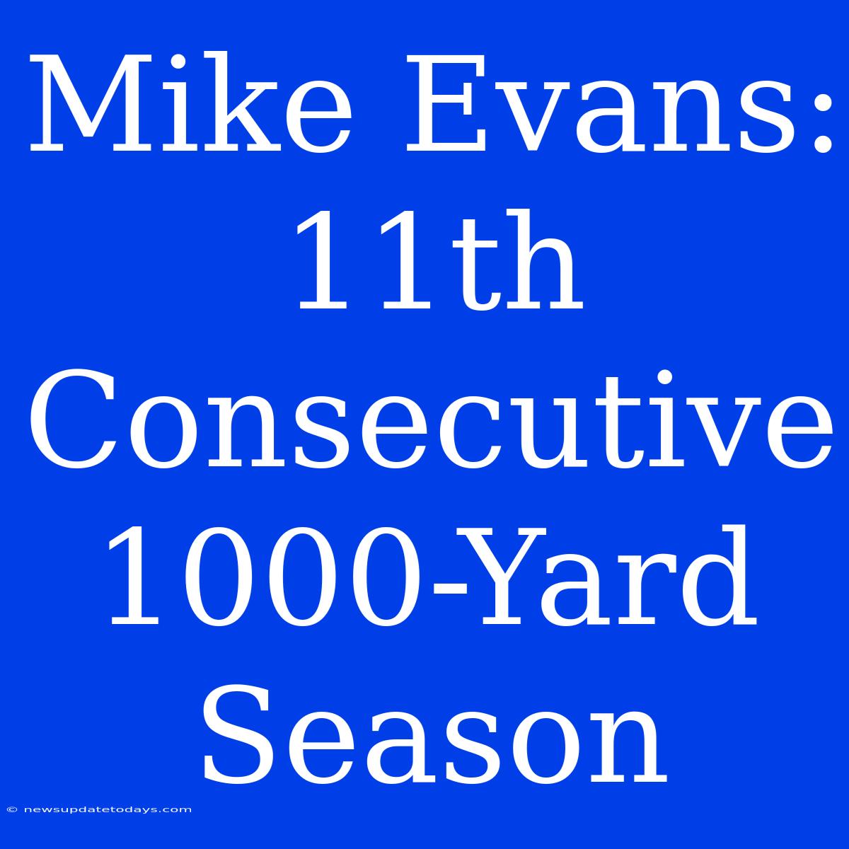 Mike Evans: 11th Consecutive 1000-Yard Season