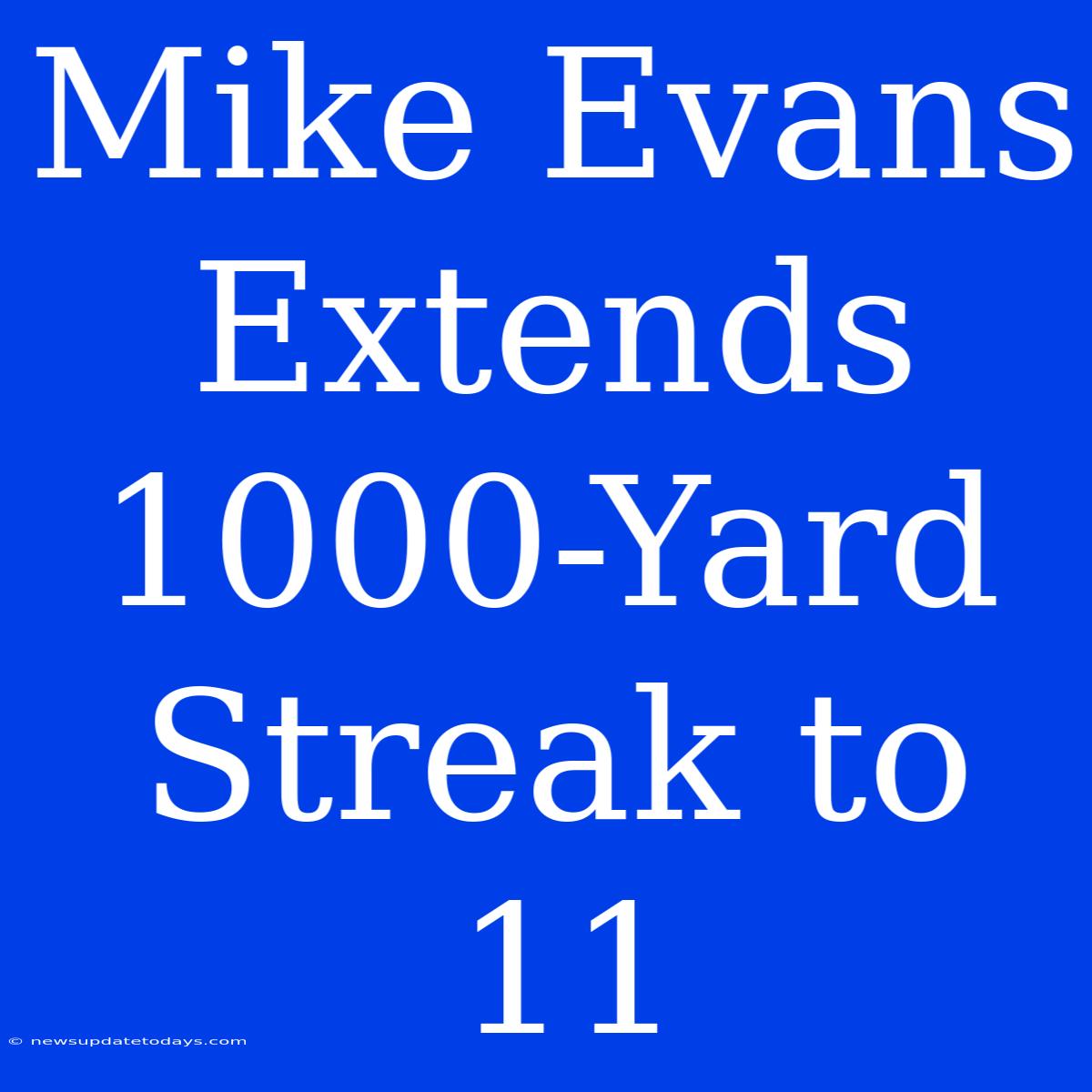 Mike Evans Extends 1000-Yard Streak To 11