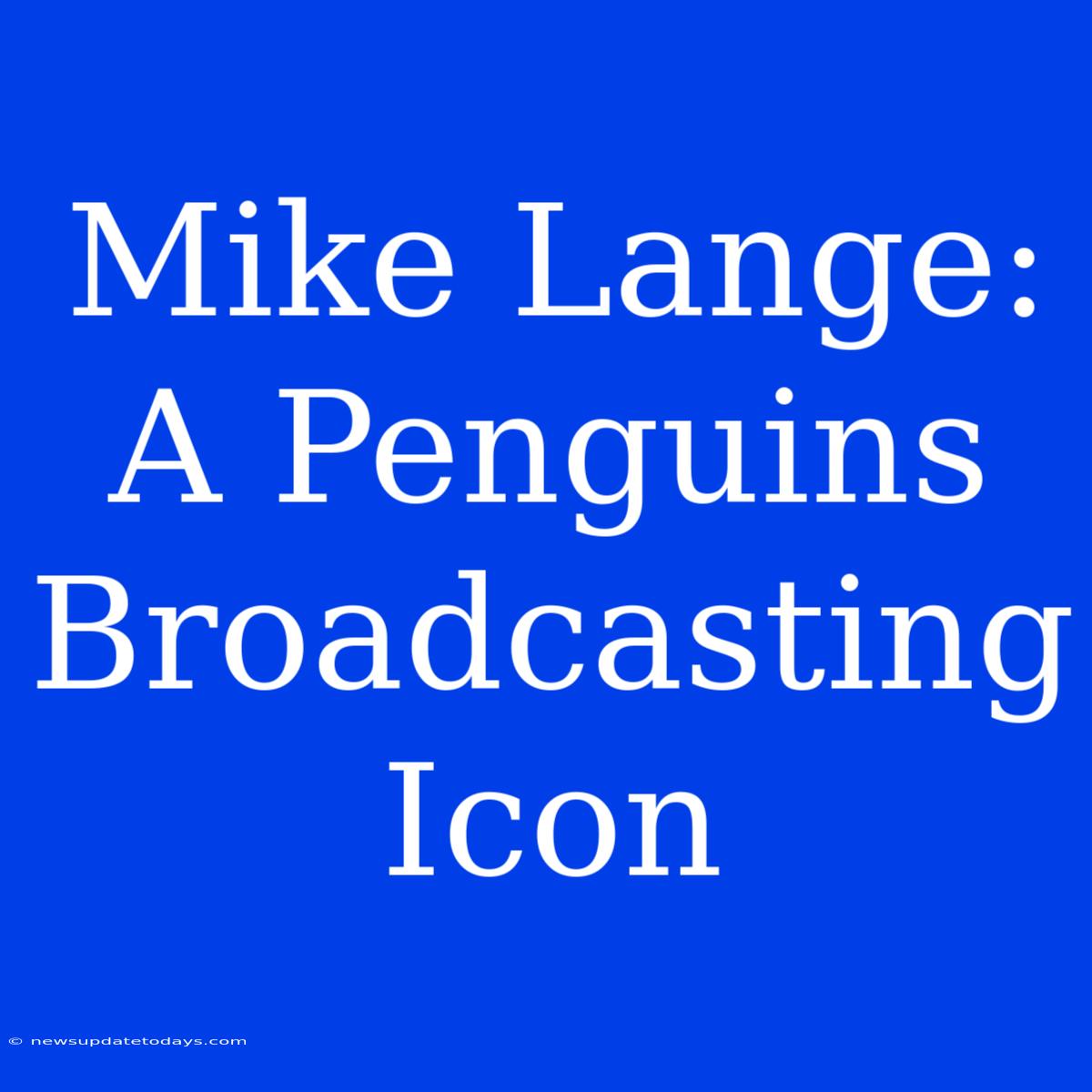 Mike Lange: A Penguins Broadcasting Icon