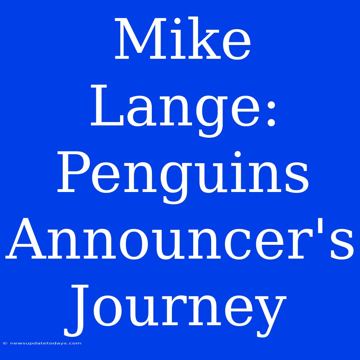 Mike Lange:  Penguins Announcer's Journey