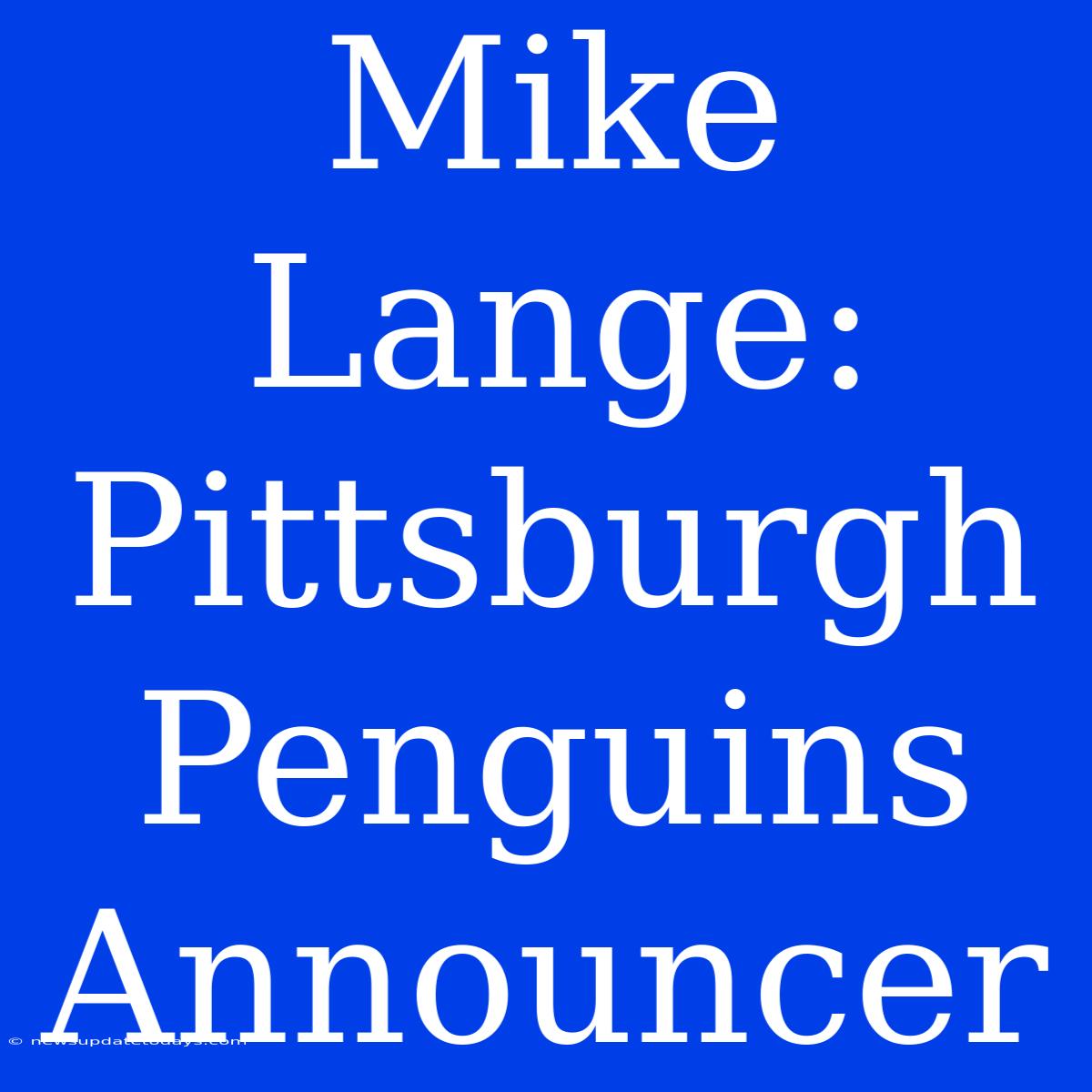 Mike Lange: Pittsburgh Penguins Announcer