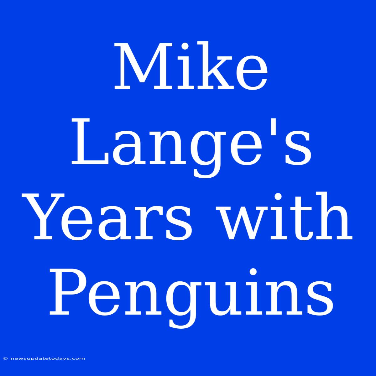 Mike Lange's Years With Penguins