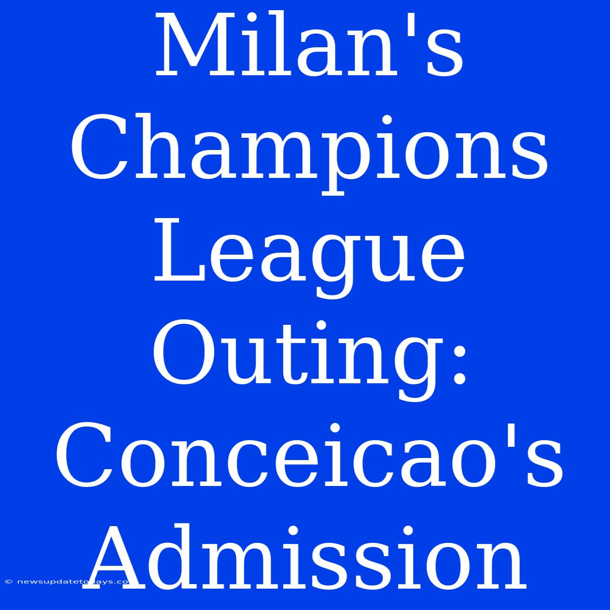 Milan's Champions League Outing: Conceicao's Admission