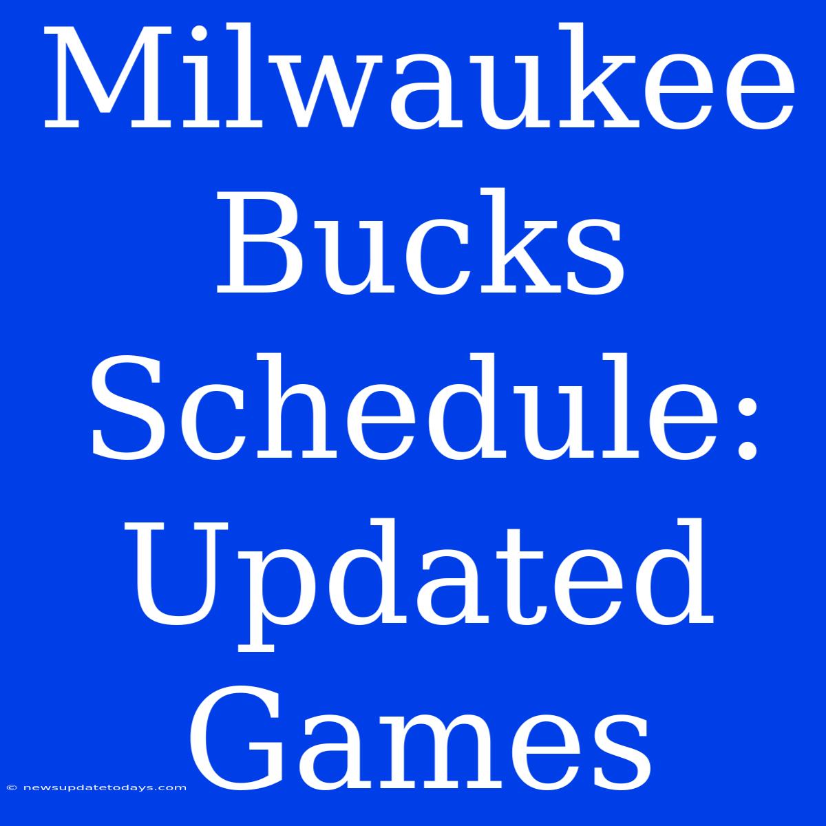 Milwaukee Bucks Schedule: Updated Games