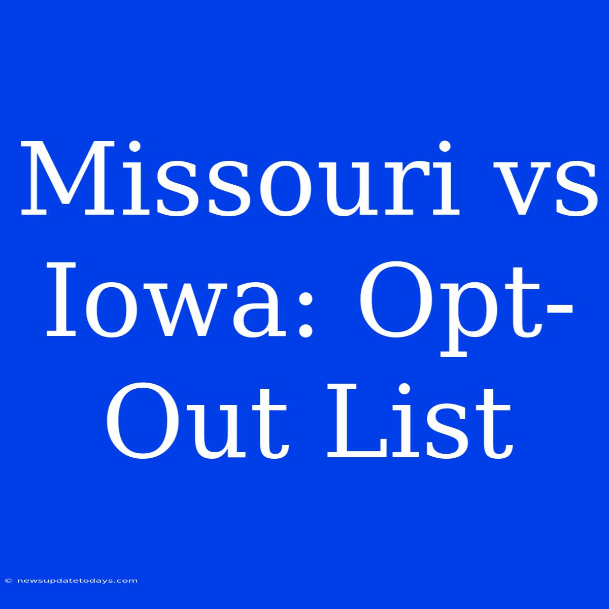 Missouri Vs Iowa: Opt-Out List