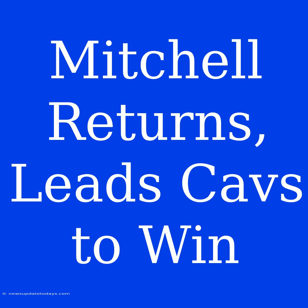 Mitchell Returns, Leads Cavs To Win