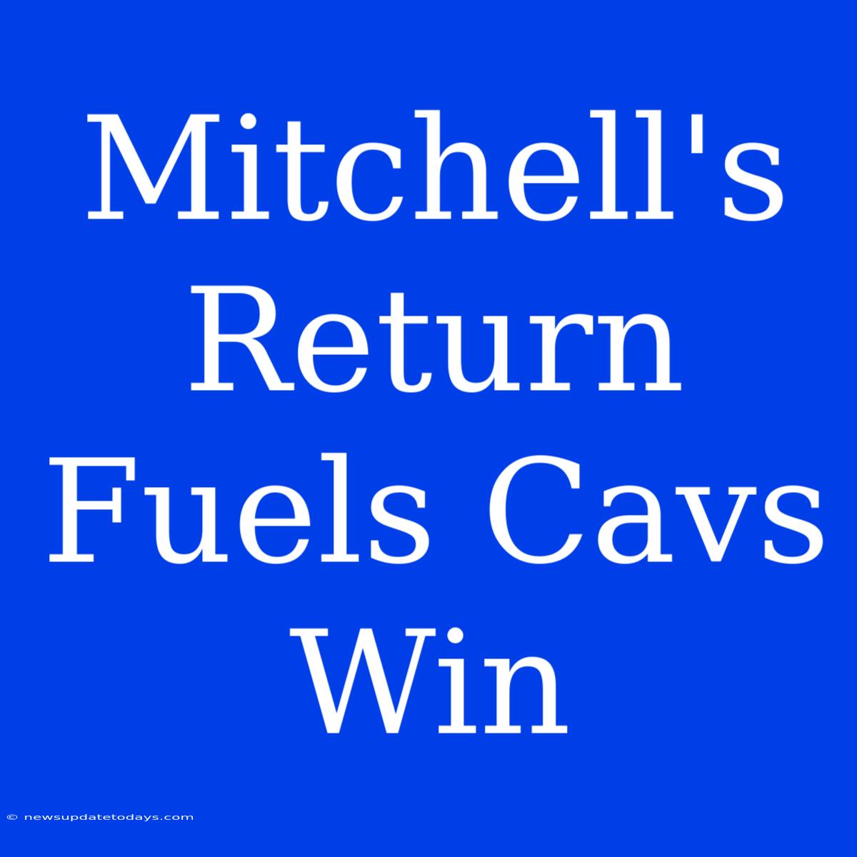 Mitchell's Return Fuels Cavs Win