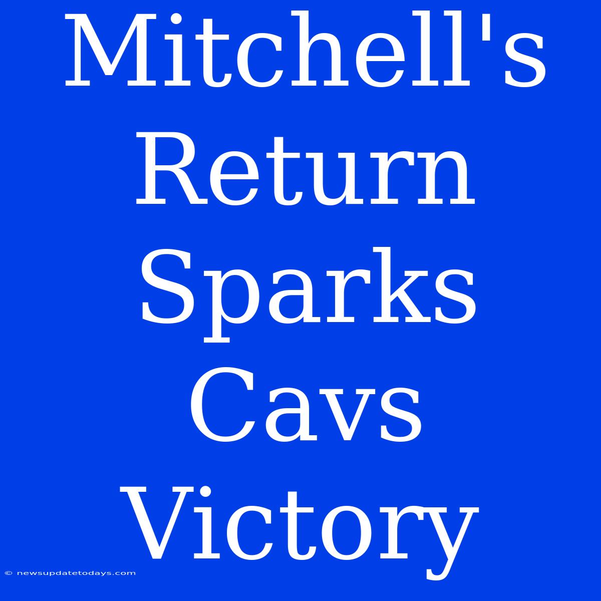 Mitchell's Return Sparks Cavs Victory