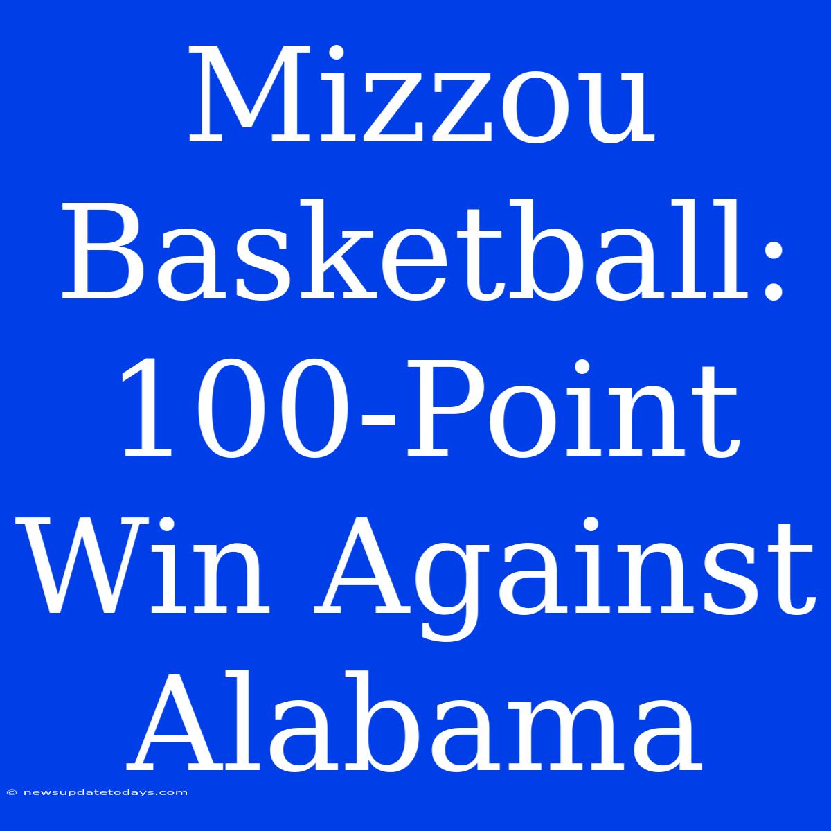 Mizzou Basketball: 100-Point Win Against Alabama