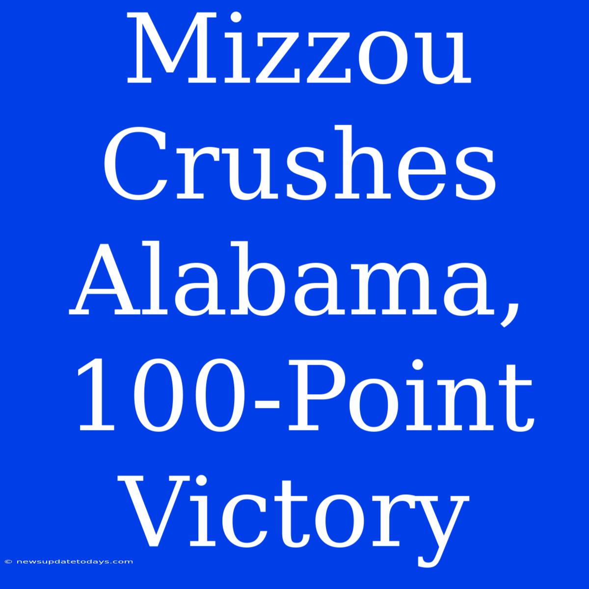 Mizzou Crushes Alabama, 100-Point Victory