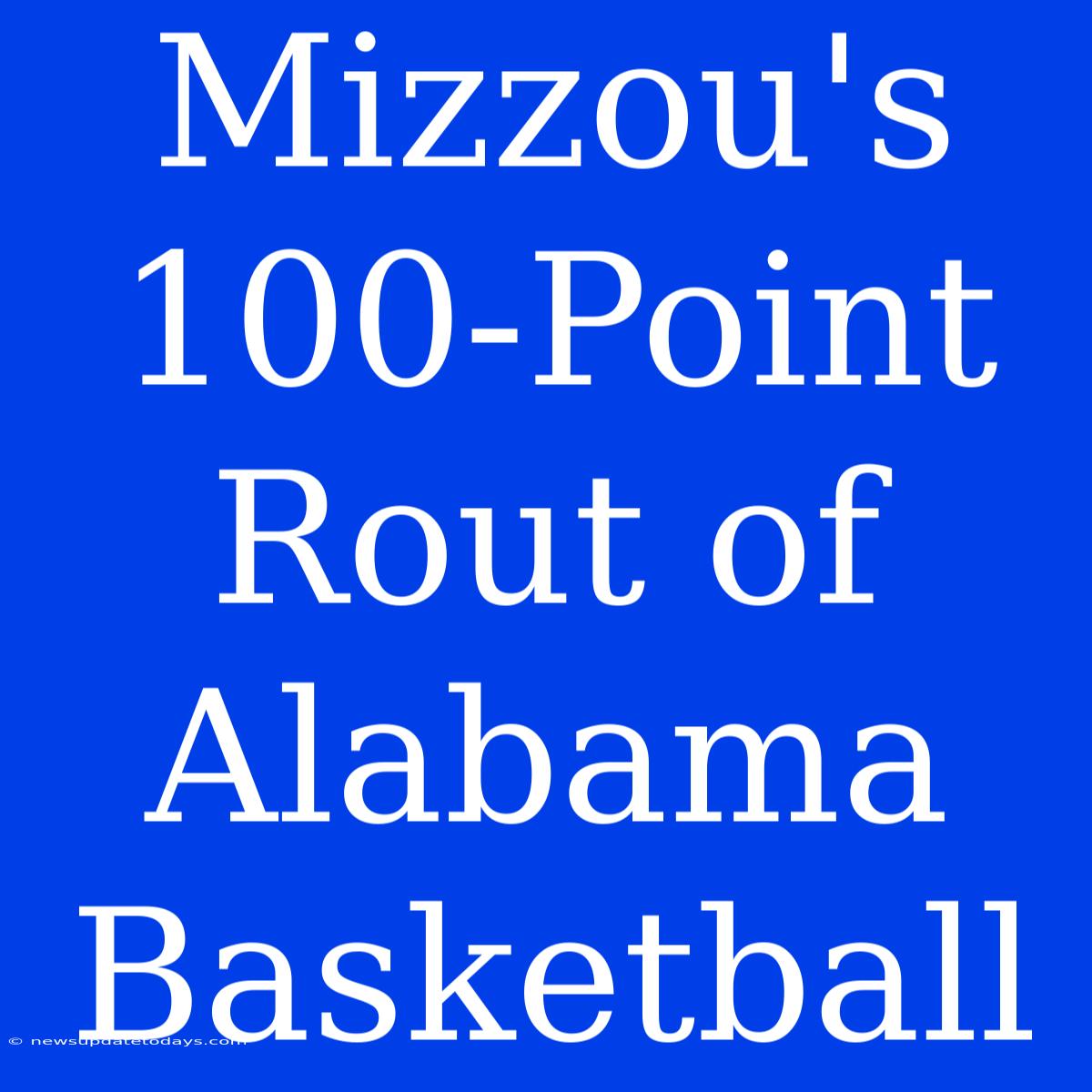 Mizzou's 100-Point Rout Of Alabama Basketball