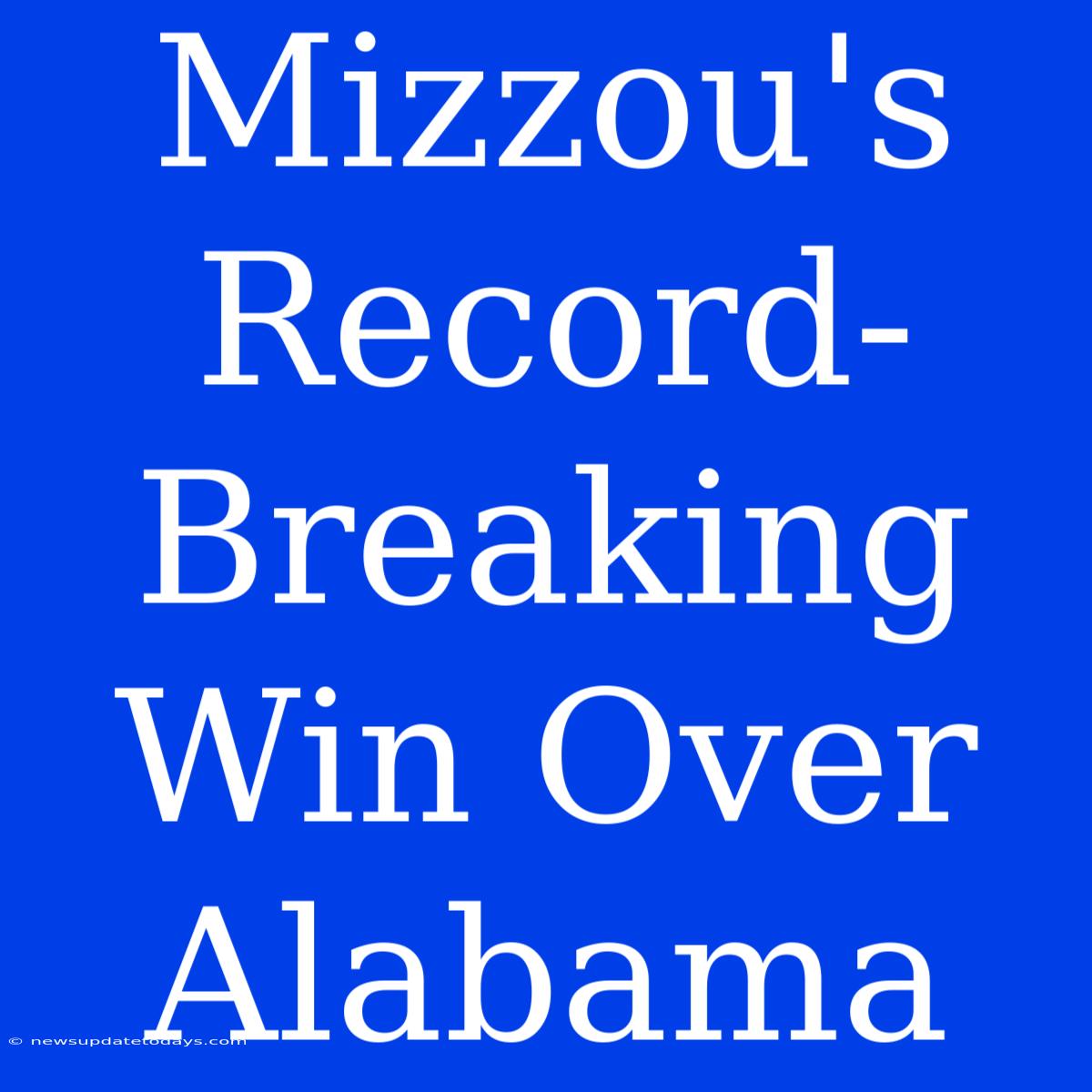 Mizzou's Record-Breaking Win Over Alabama