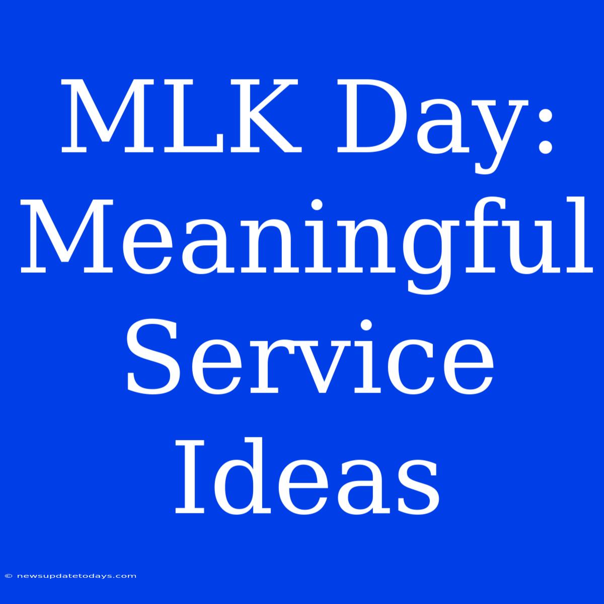 MLK Day: Meaningful Service Ideas