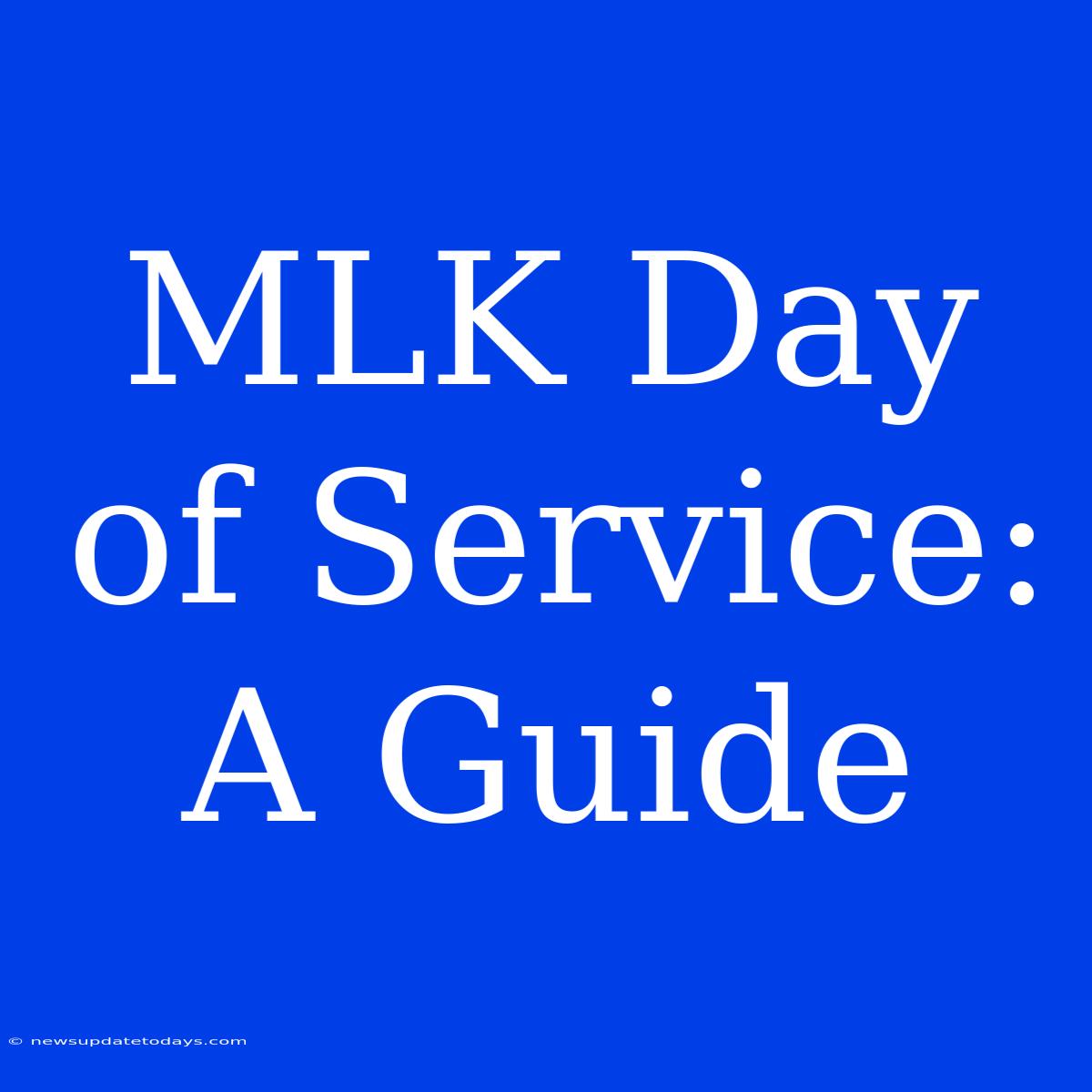 MLK Day Of Service: A Guide