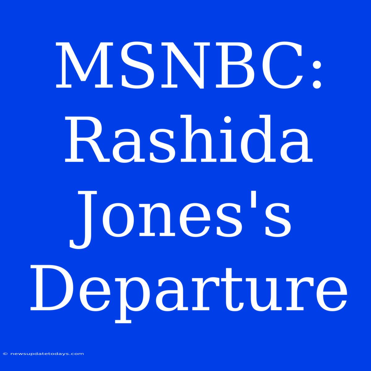 MSNBC: Rashida Jones's Departure