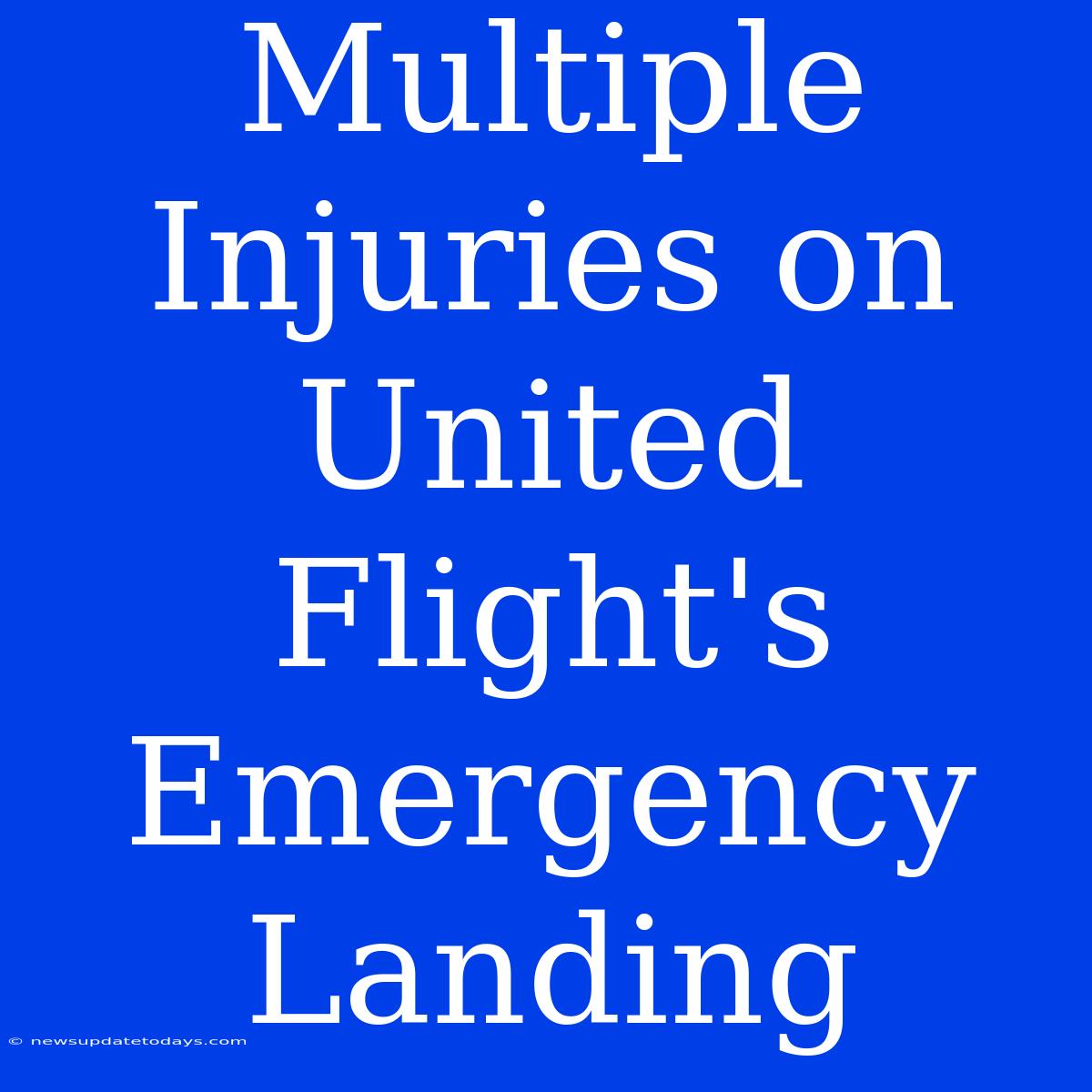 Multiple Injuries On United Flight's Emergency Landing