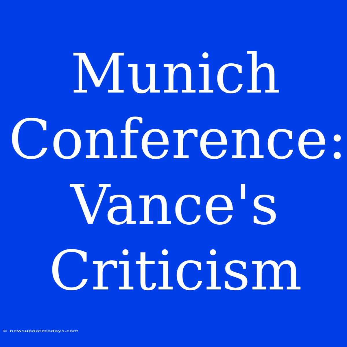 Munich Conference: Vance's Criticism