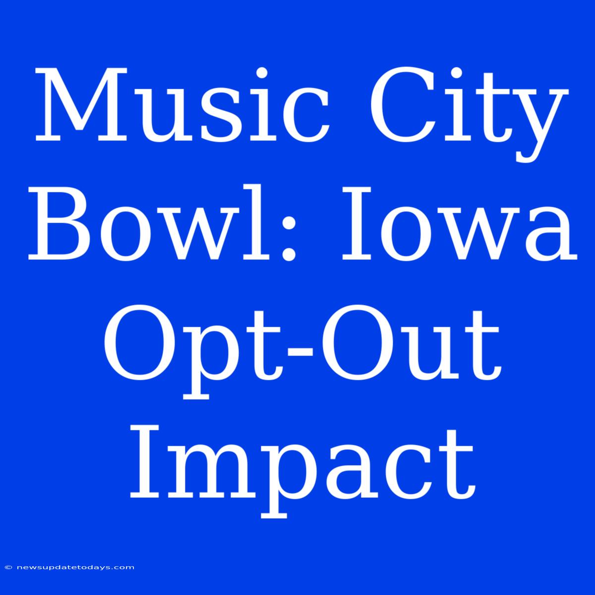 Music City Bowl: Iowa Opt-Out Impact