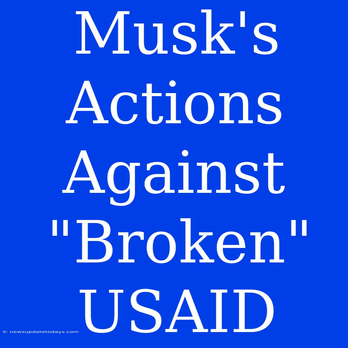 Musk's Actions Against 