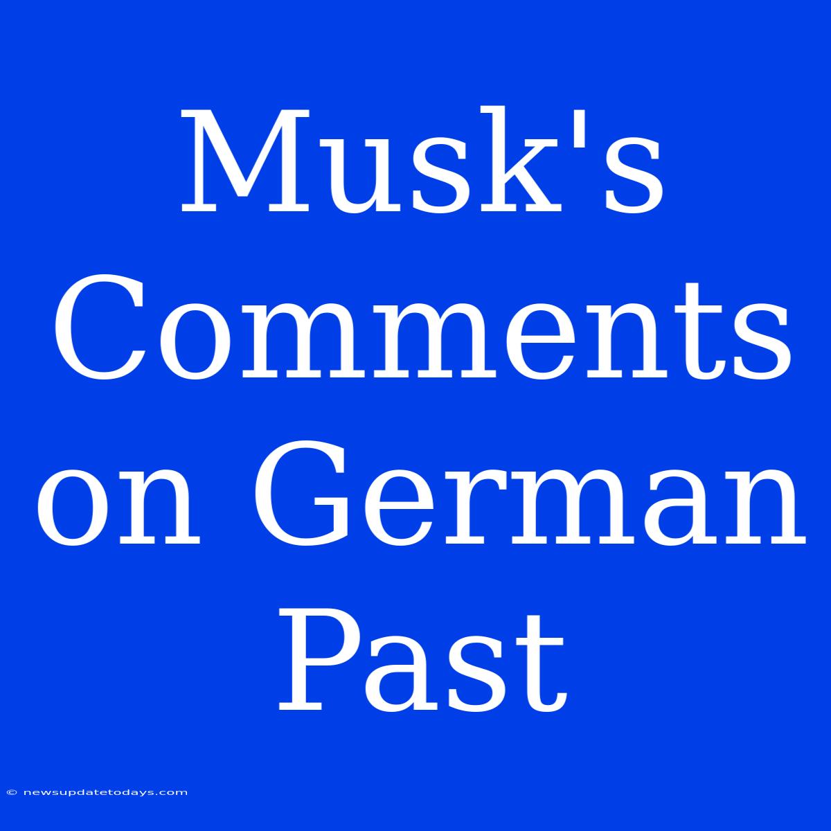 Musk's Comments On German Past