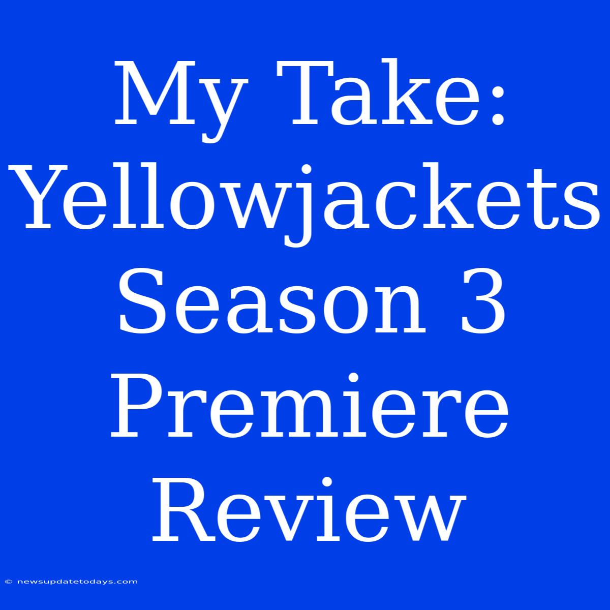 My Take: Yellowjackets Season 3 Premiere Review