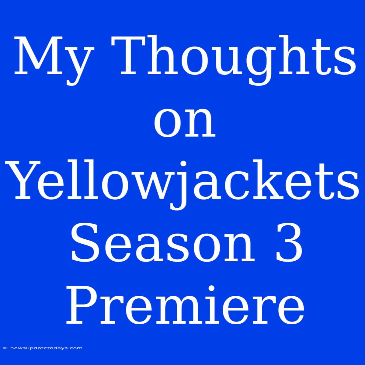 My Thoughts On Yellowjackets Season 3 Premiere