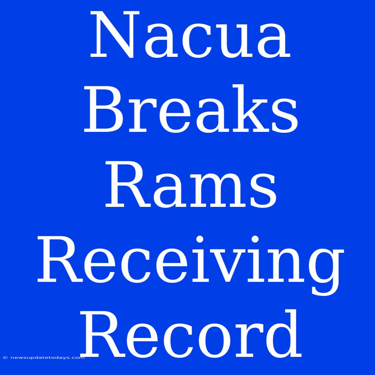 Nacua Breaks Rams Receiving Record